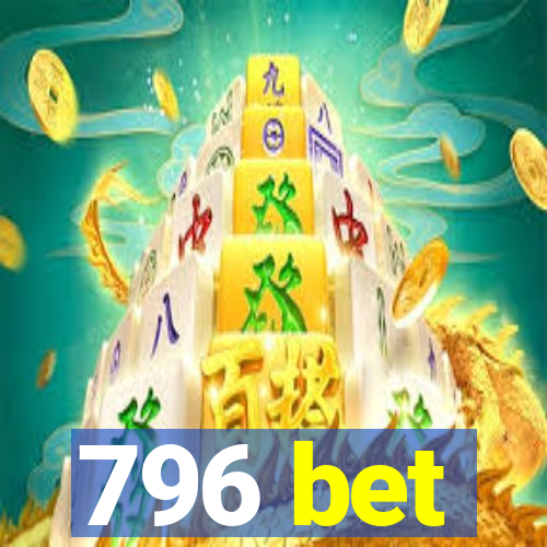 796 bet